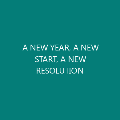 A NEW YEAR, A NEW START, A NEW RESOLUTION