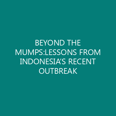 BEYOND THE MUMPS:LESSONS FROM INDONESIA’S RECENT OUTBREAK