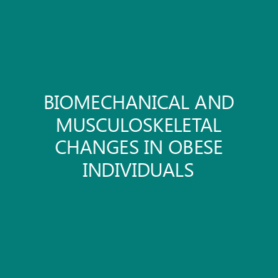 BIOMECHANICAL AND MUSCULOSKELETAL CHANGES IN OBESE INDIVIDUALS