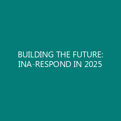 BUILDING THE FUTURE: INA-RESPOND IN 2025
