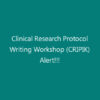 Clinical Research Protocol Writing Workshop (CRIPIK) Alert!!!