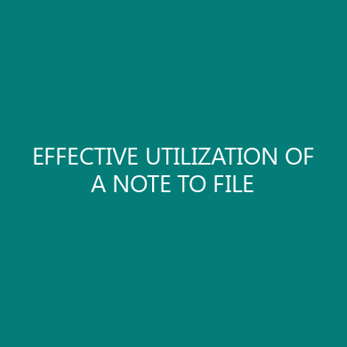 EFFECTIVE UTILIZATION OF A NOTE TO FILE
