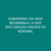 EMBARKING ON NEW BEGINNINGS: A DIVE INTO ENGLISH IDIOMS OF RENEWAL
