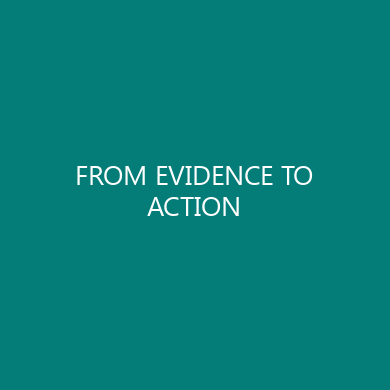 FROM EVIDENCE TO ACTION