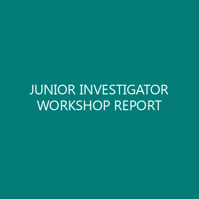 JUNIOR INVESTIGATOR WORKSHOP REPORT