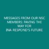 MESSAGES FROM OUR NSC MEMBERS: PAVING THE WAY FOR INA-RESPOND’S FUTURE