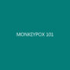MONKEYPOX 101