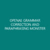 OPENAI: GRAMMAR CORRECTION AND PARAPHRASING MONSTER