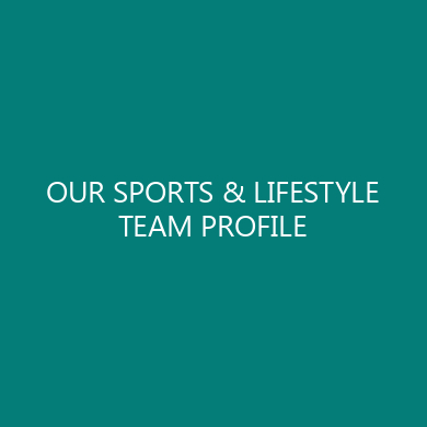 OUR SPORTS & LIFESTYLE TEAM PROFILE