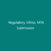 Regulatory, Ethics, MTA Submission