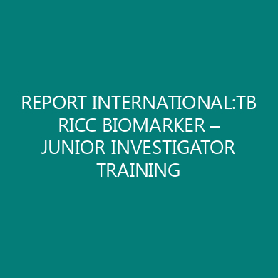 REPORT INTERNATIONAL:TB RICC BIOMARKER – JUNIOR INVESTIGATOR TRAINING