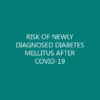 RISK OF NEWLY DIAGNOSED DIABETES MELLITUS AFTER COVID-19