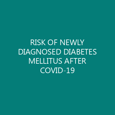RISK OF NEWLY DIAGNOSED DIABETES MELLITUS AFTER COVID-19