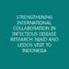 STRENGTHENING INTERNATIONAL COLLABORATION IN INFECTIOUS DISEASE RESEARCH: NIAID AND LEIDOS VISIT TO INDONESIA