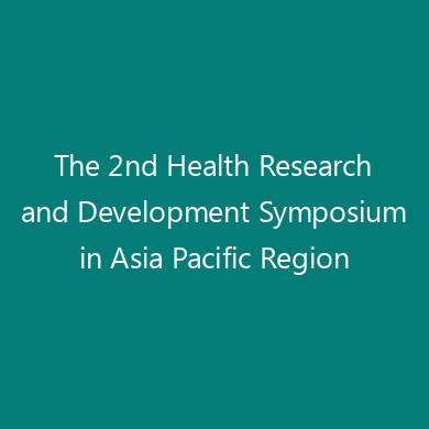 The 2nd Health Research and Development Symposium in Asia Pacific Region